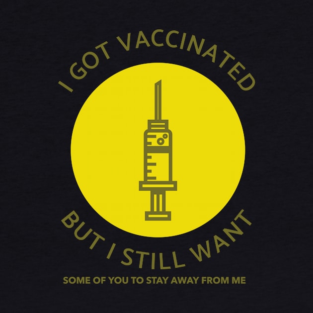 I Got Vaccinated but I Still Want Some of You to Stay Away from Me by Darth Noob